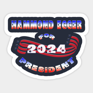 Hammond Egger for President 2024 Sticker